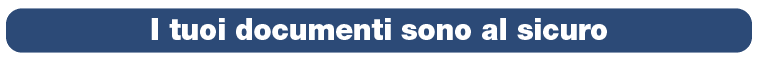 I tuoi documenti sono al sicuro